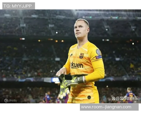 特尔施特根或将告别巴萨切尔西有意引进这位门将